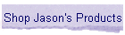 Shop Jason's Products