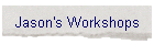 Jason's Workshops