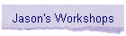 Jason's Workshops